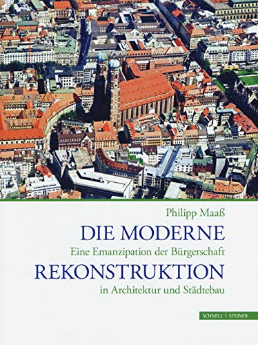 Die moderne Rekonstruktion: Eine Emanzipation der Bürgerschaft in Architektur und Städtebau (Collectio Minor, Band 31) von Schnell & Steiner